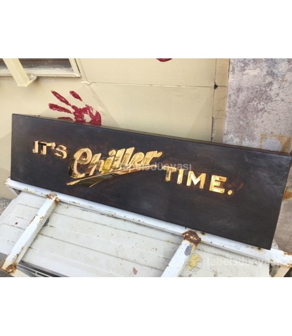 İt's Chiller Time Eskitme Tabela